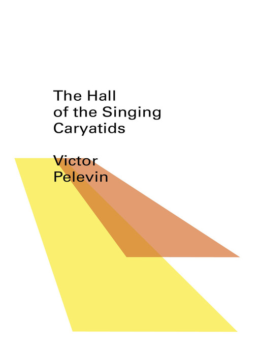 Title details for The Hall of the Singing Caryatids by Victor Pelevin - Wait list